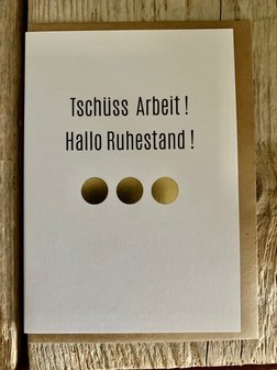 Grusskarte Punkt Tsch&uuml;ss Arbeit ! Hallo Ruhestand 