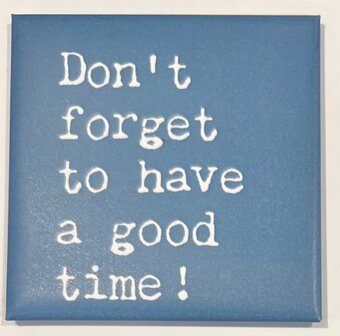 Magnete Don't forget to have a good time