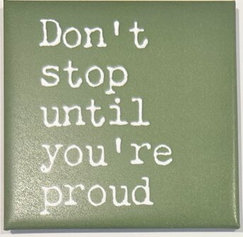 Magnete Don't stop until you're proud