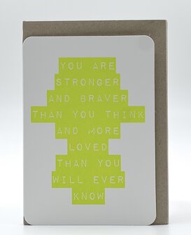 Grusskarte Hip You are stronger and braver than you think and more loved than you will ever know