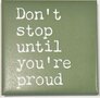 Magnete-Dont-stop-until-youre-proud
