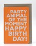 Grusskarte-Hip-Party-animal-of-the-moment-happy-birthday